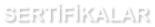 SERTİFİKALAR