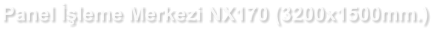Panel İşleme Merkezi NX170 (3200x1500mm.)